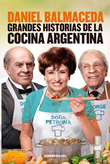Grandes historias de la cocina argentina, el nuevo libro del autor del texto.