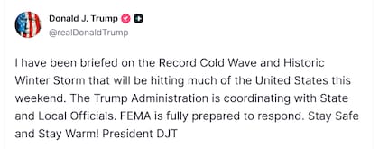 "He sido informado sobre la ola de frío récord y la tormenta invernal histórica que afectarán a gran parte de los Estados Unidos este fin de semana. La administración Trump está coordinando acciones con autoridades estatales y locales", publicó el presidente norteamericano Donald Trump en su red Truth social, el 23 de enero de 2026
