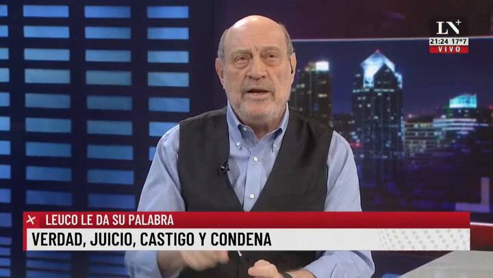 Verdad, juicio, castigo y condena. Leuco le da su palabra.