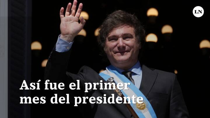 Así fue el primer mes de Javier Milei como presidente de La Nación