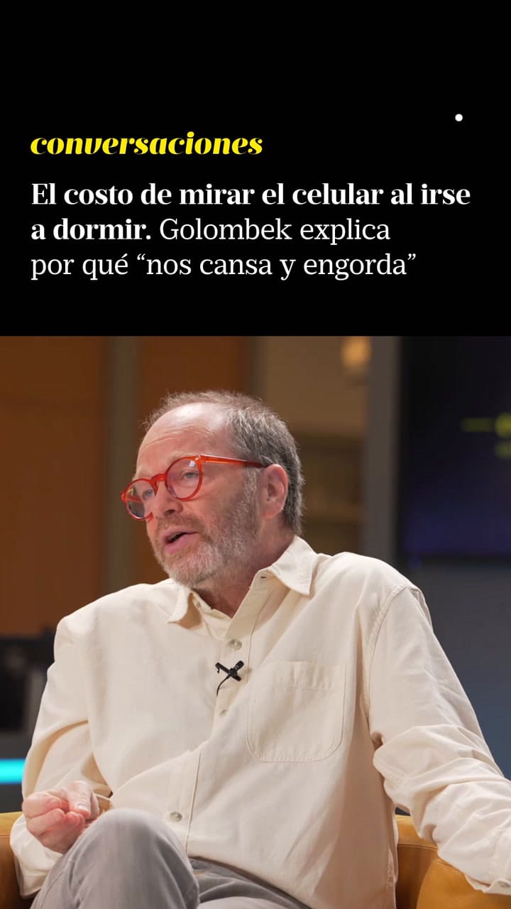Diego Golombek: "El costo de mirar el celular al irse a dormir"