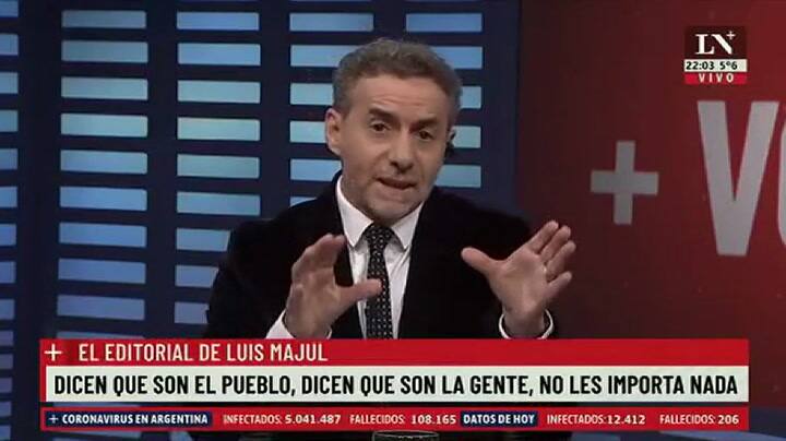 Dicen que son el pueblo, dicen que son la gente, no les importa nada. El editorial de Luis Majul.
