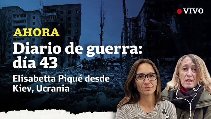 Diario de guerra con Elisabetta Piqué: día 43