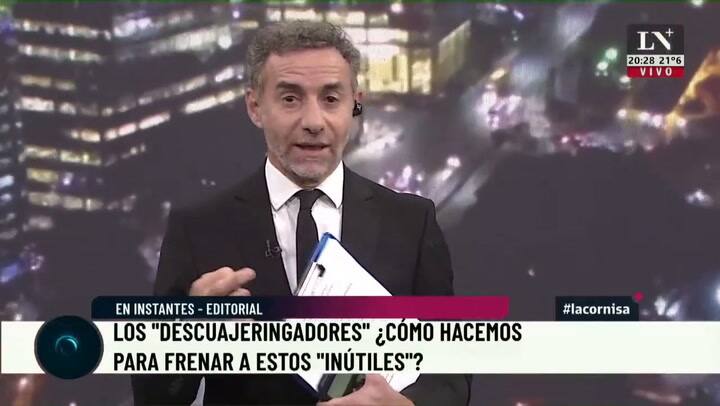 Los 'descuajeringadores'. ¿Cómo hacemos para frenar a estos 'inútiles'?. El editorial de Luis Majul.