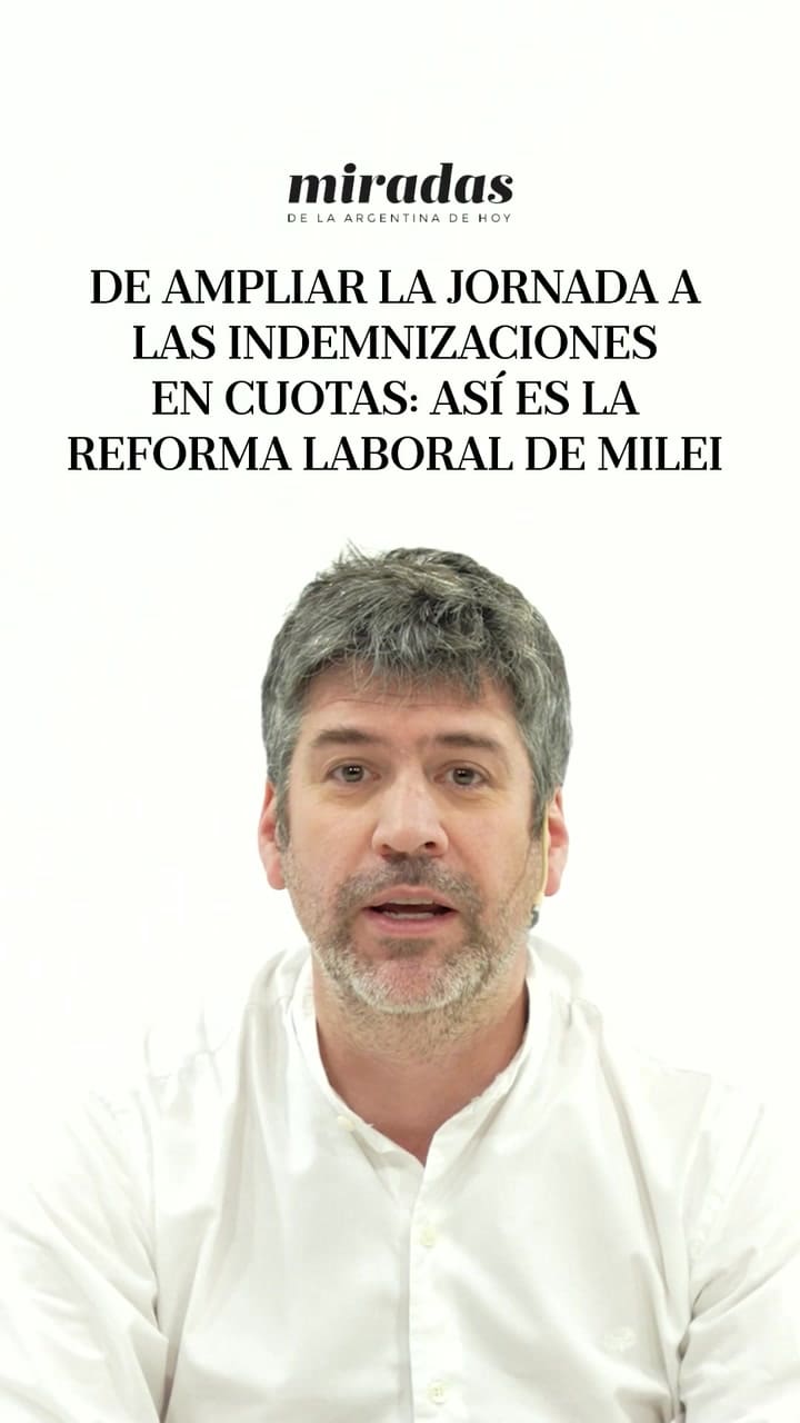 De ampliar la jornada a las indemnizaciones en cuotas: así es la reforma laboral de Milei