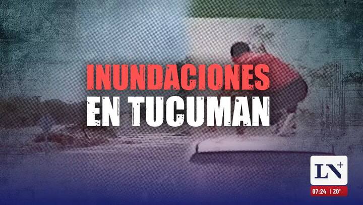 LN+: inundaciones en Tucuman