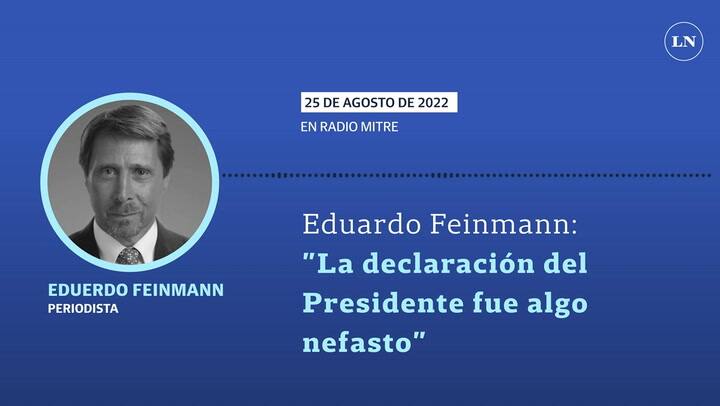 Eduardo Feinmann: 'La declaración del Presidente fue algo nefasto'
