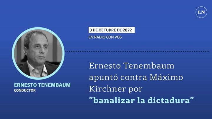 Ernesto Tenembaum apuntó contra Máximo Kirchner por 'banalizar la dictadura'