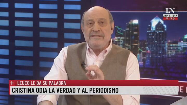 Cristina odia la verdad y al periodismo. Leuco le da su palabra.