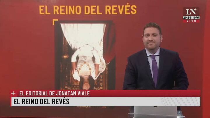 El reino del revés. El editorial de Jonatan Viale.