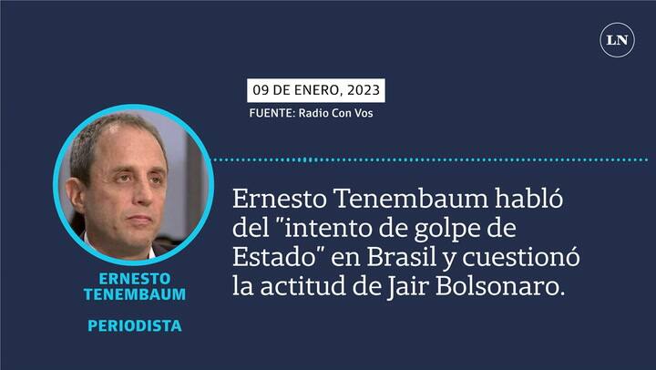 Ernesto Tenembaum habló del 'intento de golpe de Estado' en Brasil y cuestionó la actitud Bolsonaro