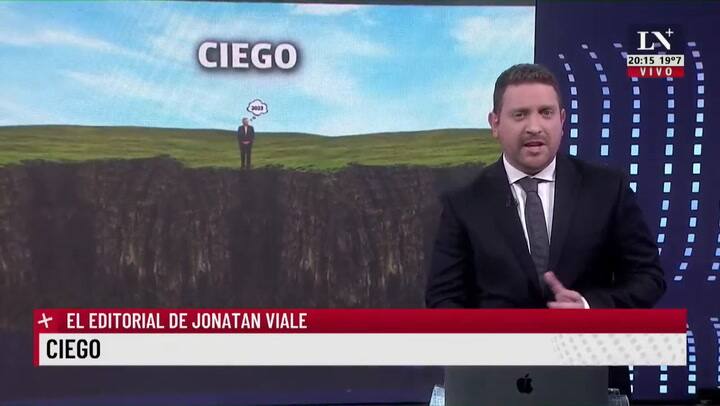 Ciego. El editorial de Jonatan Viale.