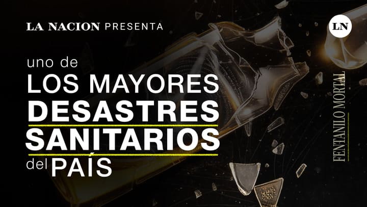 Fentanilo Mortal - Documental LA NACION