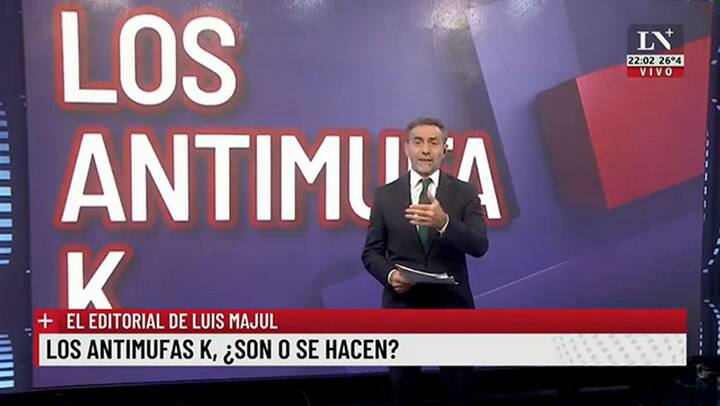 Los antimufas K, ¿son o se hacen? El editorial de Luis Majul.