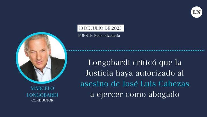 Longobardi criticó que la Justicia haya autorizado al asesino de Cabezas a ejercer como abogado