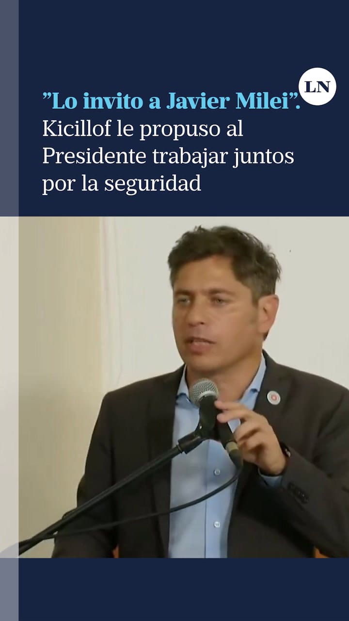 El gobernador bonaerense "invitó" a Javier Milei a trabajar juntos por los hechos de inseguridad