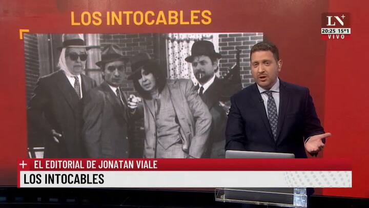 Los intocables. El editorial de Jonatan Viale.