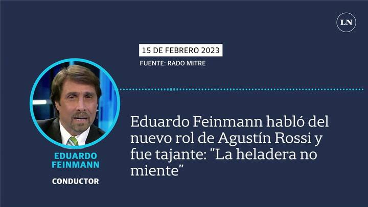 Eduardo Feinmann habló del nuevo rol de Agustín Rossi y fue tajante: 'La heladera no miente”