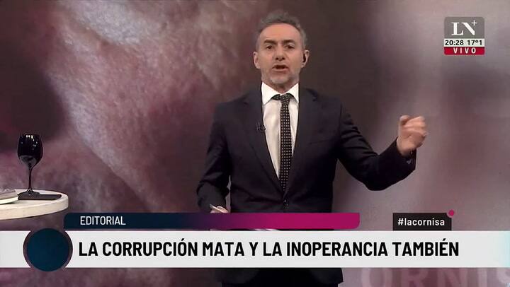 La corrupción mata y la inoperancia también. El editorial de Luis Majul