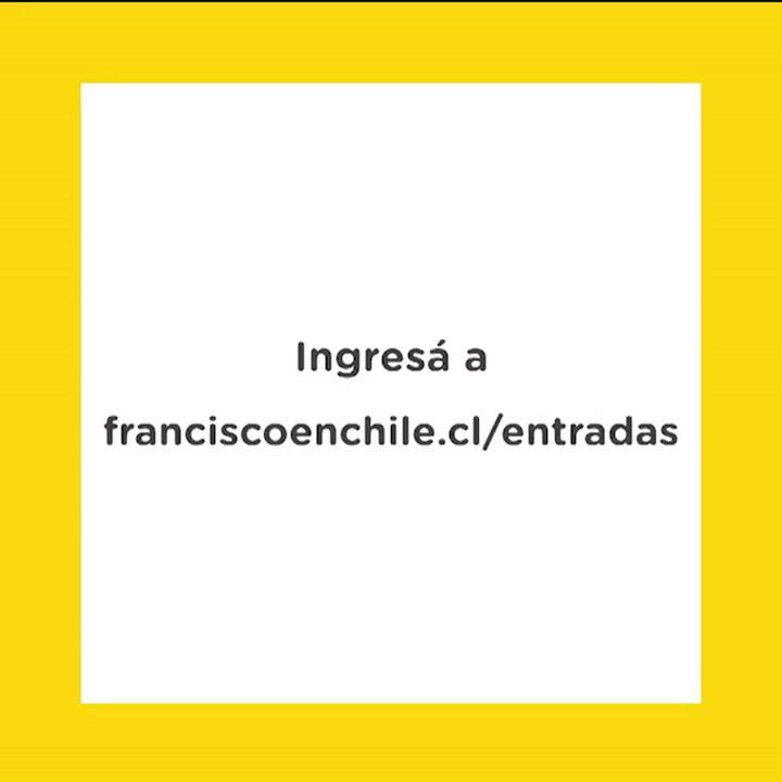 Papa Francisco en Chile: Cómo adquirir las entradas