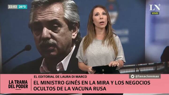 Editorial Laura Di Marco - EL MINISTRO GINÉS EN LA MIRA Y LOS NEGOCIOS OCULTOS DE LA VACUNA RUSA