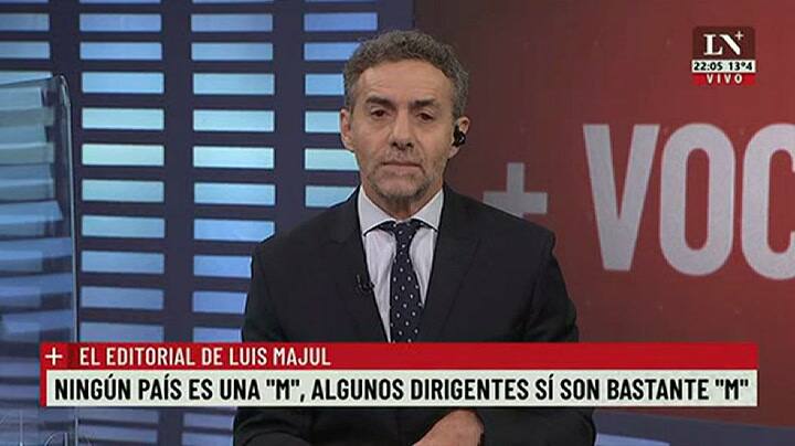 Ningún país es una 'M', algunos dirigentes sí son bastante 'M'. El editorial de Luis Majul.