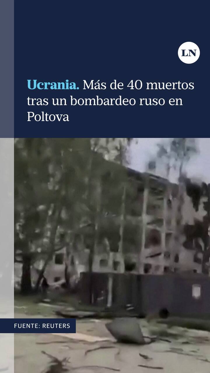 Rusia lanza uno de sus peores ataques en Ucrania: un bombardeo mató a más de 40 personas en Poltava