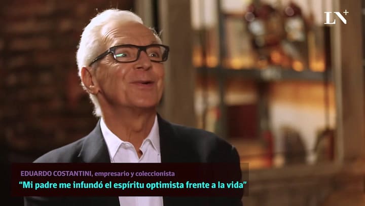 Eduardo Costantini_“Mi padre me infundó el espíritu optimista frente a la vida”