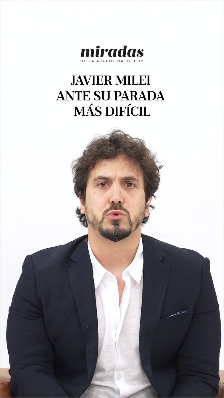 Javier Milei ante su parada más difícil