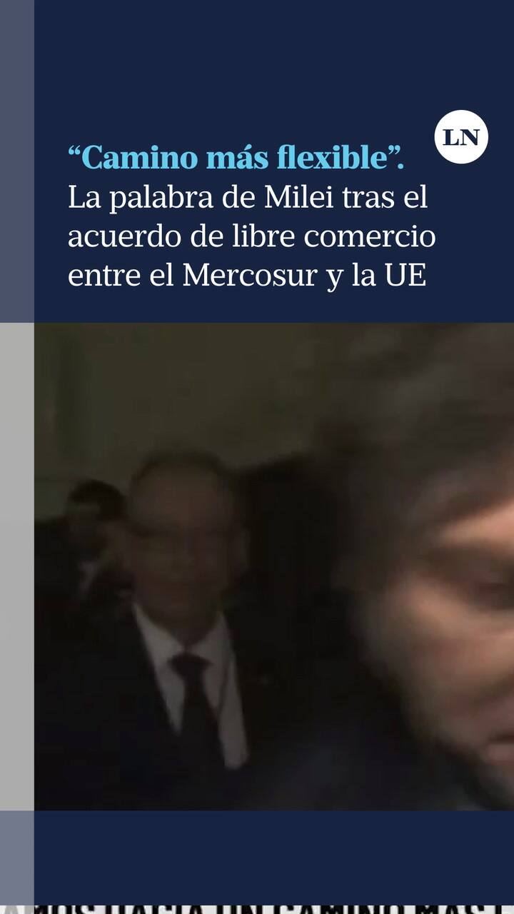 Milei Sobre El Acuerdo De Libre Comercio Entre El Mercosur Y La UE