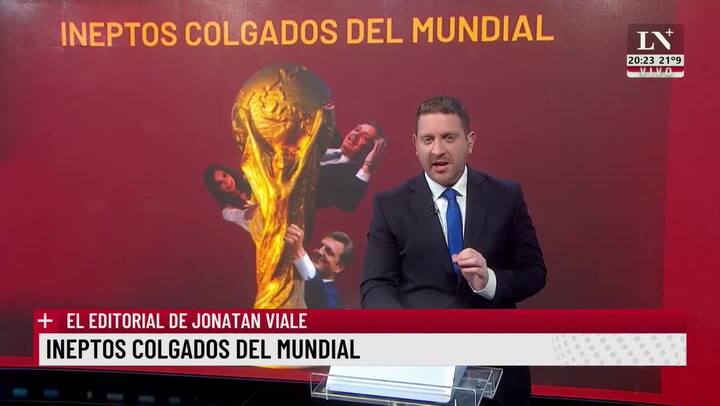 Ineptos colgados del mundial. El editorial de Jonatan Viale.