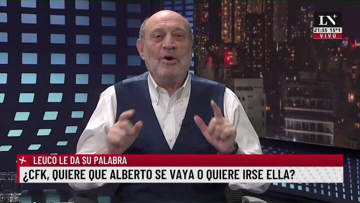 ¿CFK, quiere que Alberto se vaya o quiere irse ella?. Leuco le da su palabra.