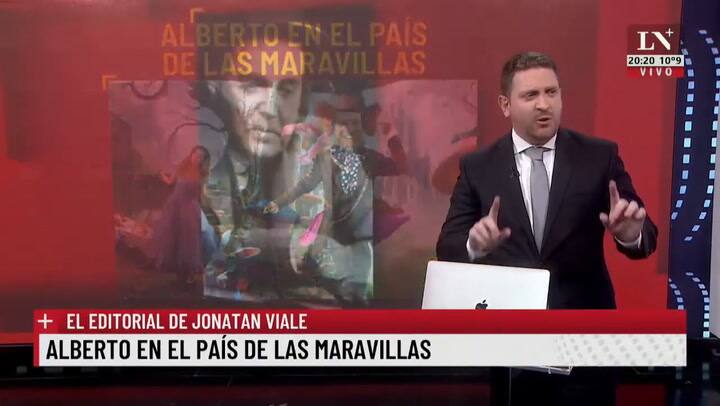 Alberto en el país de las maravillas. El editorial de Jonatan Viale.