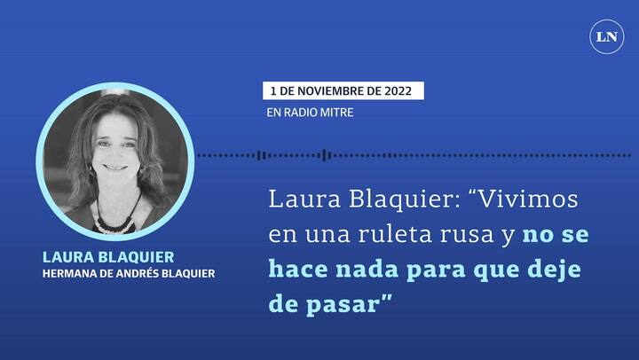 Laura Blaquier: “Vivimos en una ruleta rusa y no se hace nada para que deje de pasar”