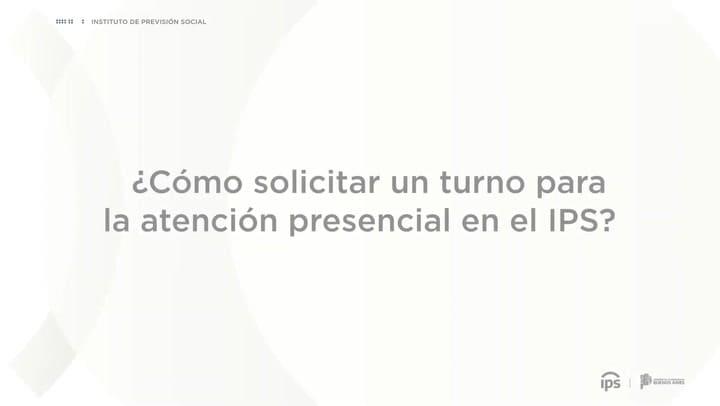 ¿Cómo solicitar un turno para la atención presencial en el IPS?