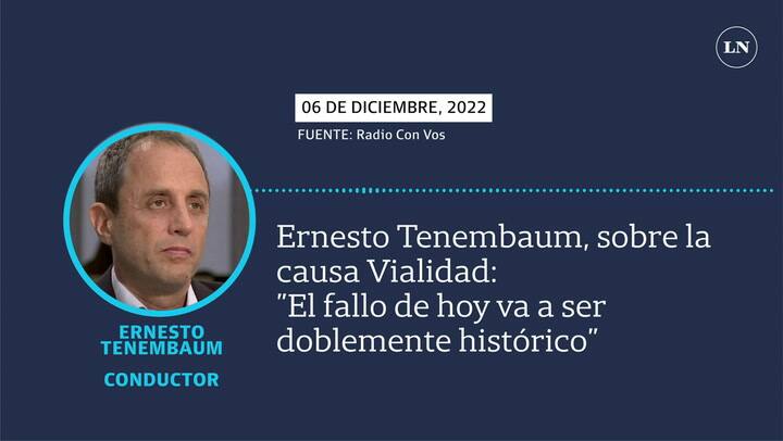 Ernesto Tenembaum, sobre la causa Vialidad: 'El fallo de hoy va a ser doblemente histórico'