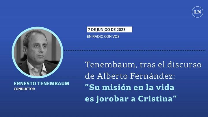 Tenembaum, tras el discurso de Alberto Fernández: 'Su misión en la vida es jorobar a Cristina'