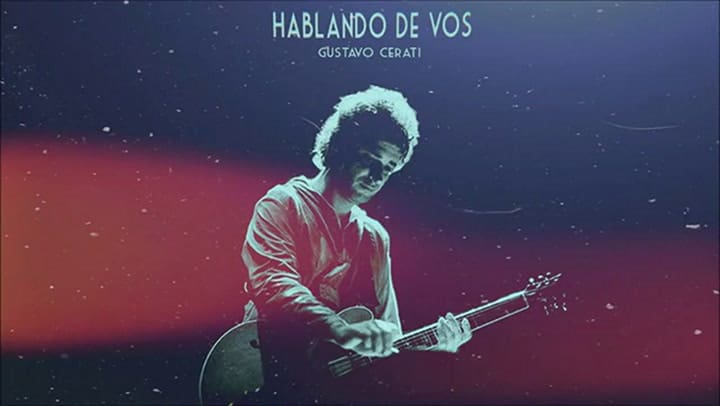 Gustavo Cerati - Hablando de vos - Fuente: YouTube