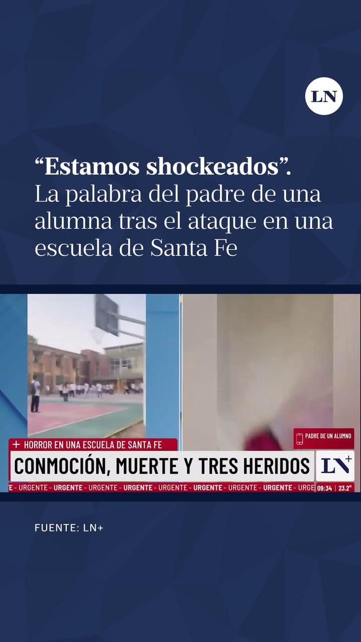 La Palabra Del Padre De Una Alumna Tras El Ataque En Una Escuela De Santa Fe