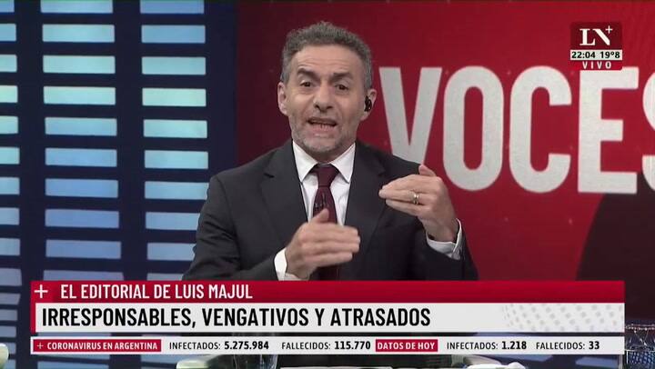 Irresponsables, vengativos y atrasados. El editorial de Luis Majul