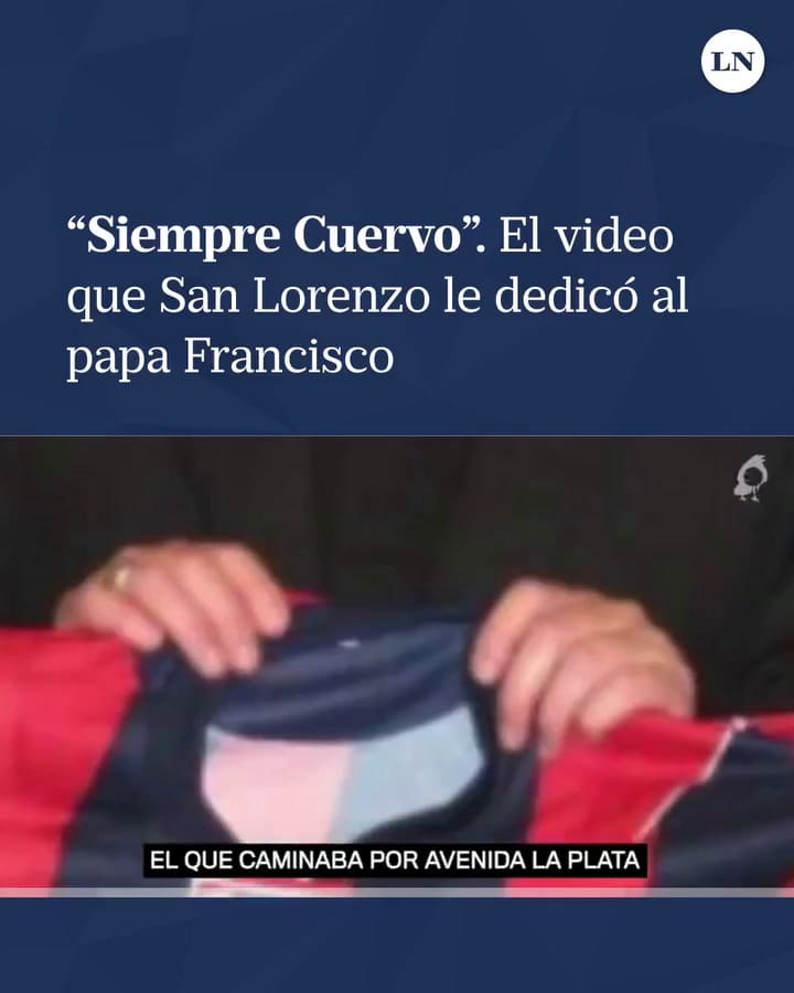 San Lorenzo Le Dedicó Un Emotivo Video Al Papa Francisco Tras Su Muerte- 'Le Contó Al Mundo Su Amor Por El Ciclón De Todas Las Maneras Posibles'.