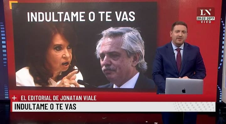 Indultame o te vas. El editorial de Jonatan Viale.