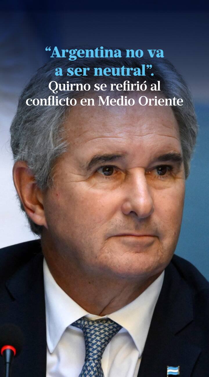 Argentina no va a ser neutral. El canciller Quirno se refirió al conflicto en Medio Oriente