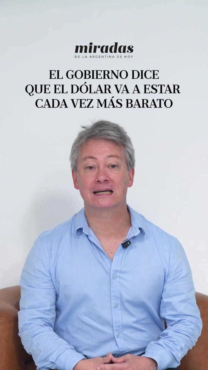 El Gobierno dice que el dólar va a estar cada vez más barato