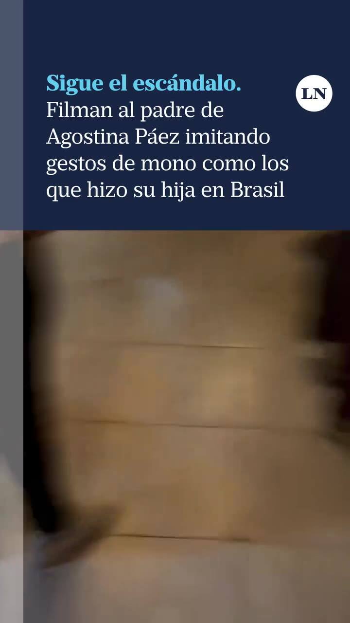 Escándalo: filman al papá de Agostina Páez imitando gestos de mono como los que hizo su hija