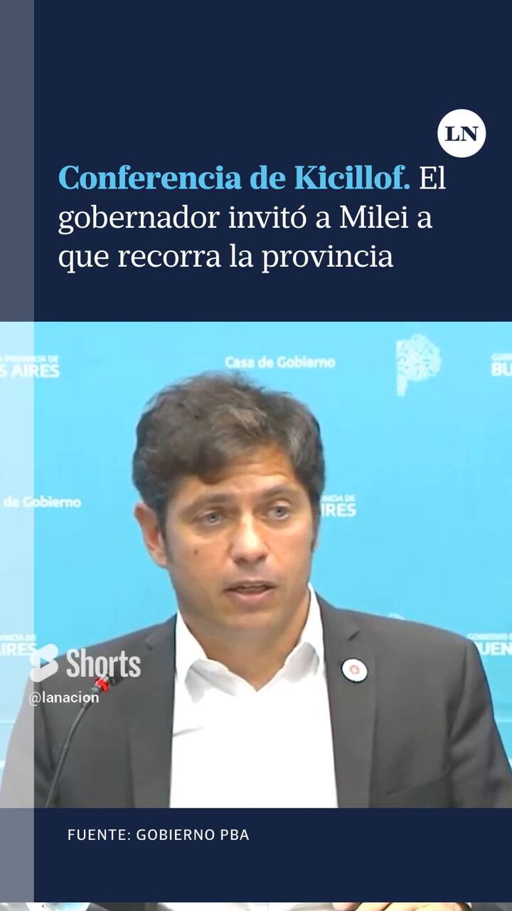 Kicillof Invitó A Milei A Que Salga Del Encierro Y Recorra La Provincia De Buenos Aires