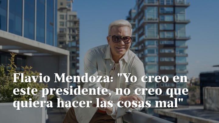Flavio Mendoza: "Yo creo en este presidente, no creo que quiera hacer las cosas mal"