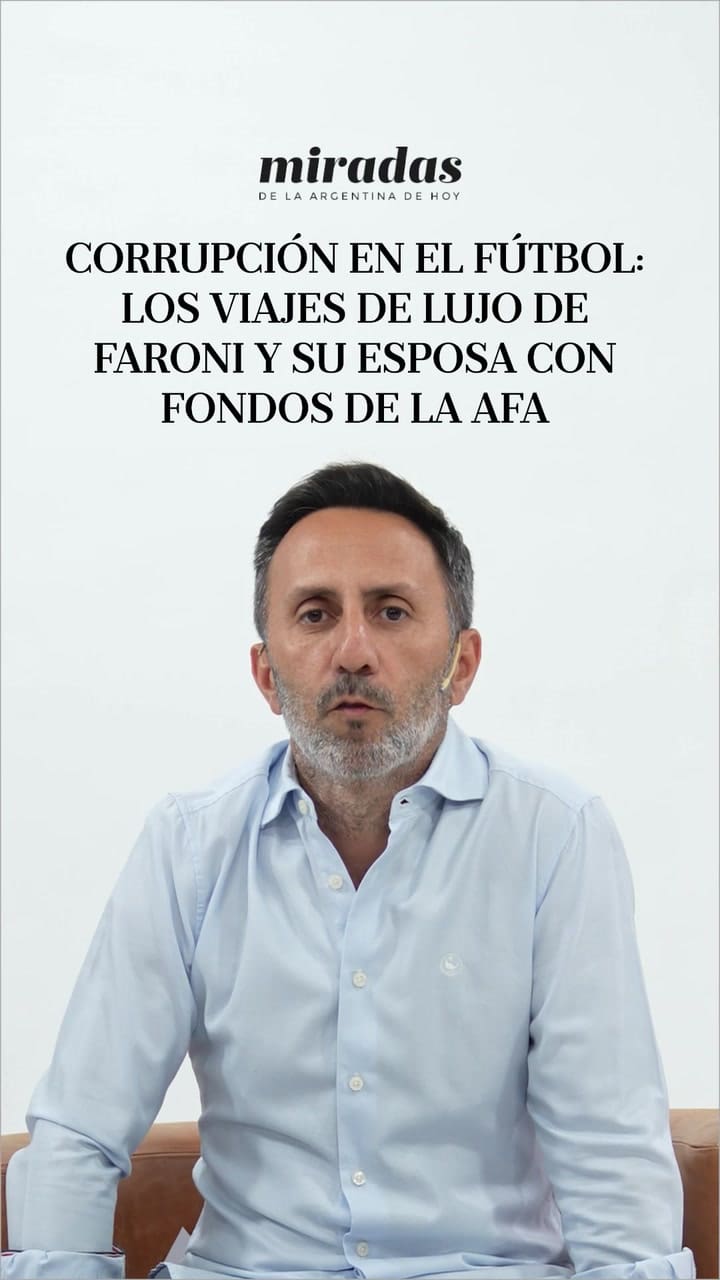 Corrupción en el fútbol: los viajes de lujo de Faroni y su esposa con fondos de la AFA