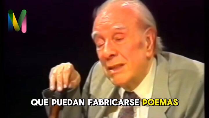 Borges: "La emoción es necesaria para la creación artística"
