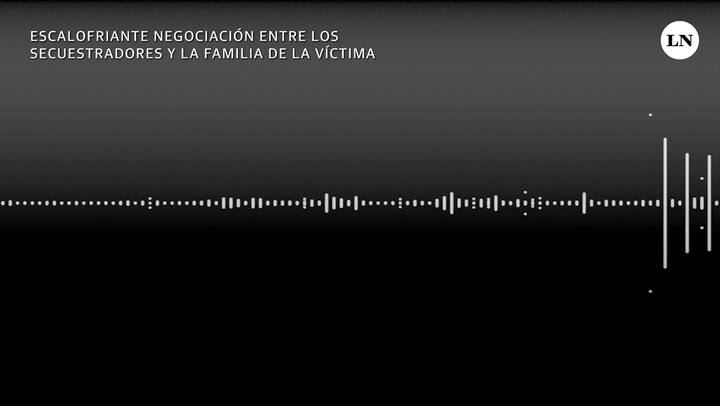 Escalofriante negociación entre los secuestradores y la familia de la víctima